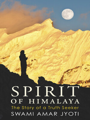 Spirit of Himalaya: the Story of a Truth Seeker - ebook
